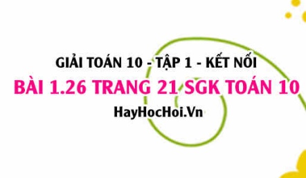 Giải bài 1.26 trang 21 Toán 10 Tập 1 SGK Kết nối tri thức